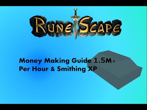 Runescape Money Making Guide | 1.5m+ Per hour + Smithing XP