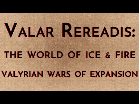 Valar Rereadis: TWOIAF - Valyrian Wars of Expansion w/ Jamie Redfern