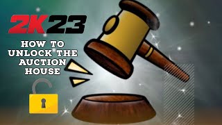 HOW TO UNLOCK THE AUCTION HOUSE IN NBA2K23 NYTEAM!