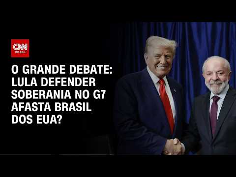 Lula defender soberania no G7 afasta Brasil dos EUA? | O GRANDE DEBATE