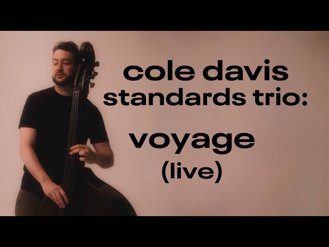 Cole Davis Standards Trio - "Voyage"