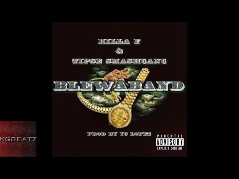 Killa F. x Tipse SmashGang - Blewaband [Prod. By YC Lopez] [New 2016]