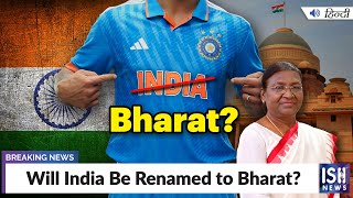 Will India Be Renamed to Bharat?