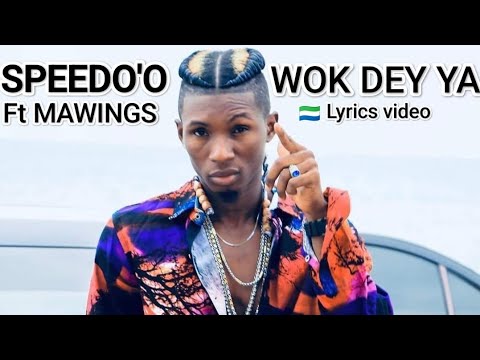 Speedo'o FT MAWINGS - Wok Dey Ya - Official lyrics video🇸🇱Sierra Leone trending music @lyricsboxed