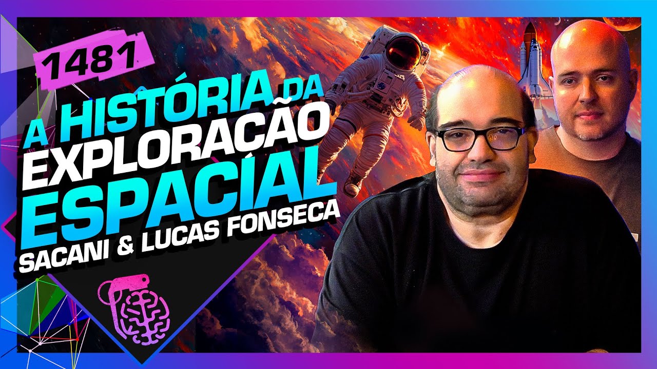 EXPLORAÇÃO ESPACIAL: SERGIO SACANI E LUCAS FONSECA - Inteligência Ltda. Podcast #1481