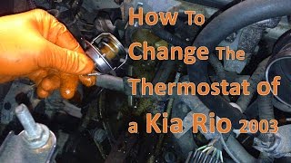 How To - Change/Replace a Thermostat on a Kia Rio 2003