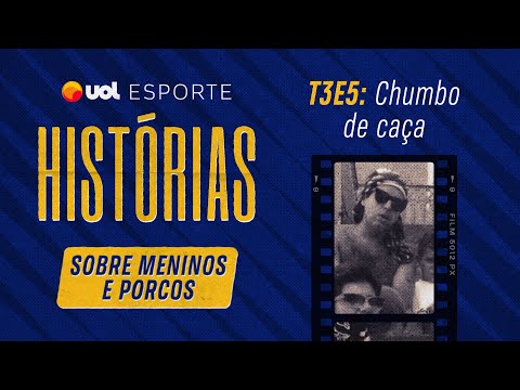 Sobre meninos e porcos #5: Chumbo de caça | UOL Esporte Histórias