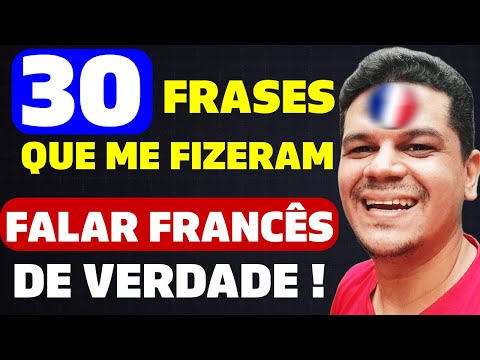 30 Frases Que Me Fizeram Falar Francês De Verdade   Francês Para Iniciante