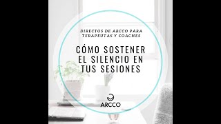 Herramienta poderosa: El SILENCIO y cómo sostenerlo en las sesiones de terapia y coaching. - Arcco Psicología