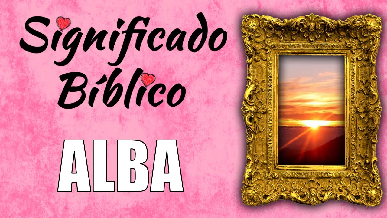 Alba Significado Bíblico | ¿Qué Significa Alba en la Biblia 🙏