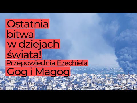 Księga Ezechiela 38 - Gog i Magog. Ostatnia bitwa w dziejach świata!