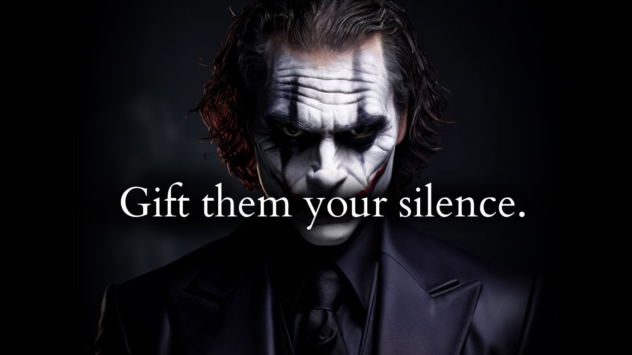 After disrespect, Give them the gift of your silence - Joker Speech