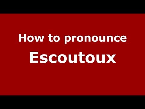 How to pronounce Escoutoux (French/France) - PronounceNames.com