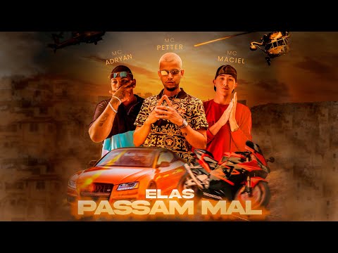 "Elas Passam Mal" - Petter Na Voz | MC Maciel | MC Adryan (Videoclipe Oficial)