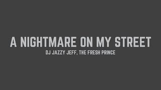 DJ Jazzy Jeff - A Nightmare on My Street (feat. The Fresh Prince) (Lyrics)