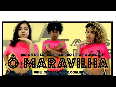 Ô Maravilha - MC CH Da ZO Ft MC Magrinho e MC Hollywood - Cia Stars Dance (Coreografia)