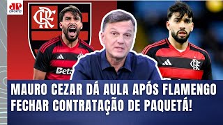 HISTÓRICO! "Essa CONTRATAÇÃO do PAQUETÁ SÓ CONFIRMA que o FLAMENGO..." MAURO CEZAR FALA TUDO!