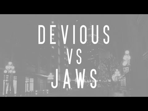 Devious vs Jaws