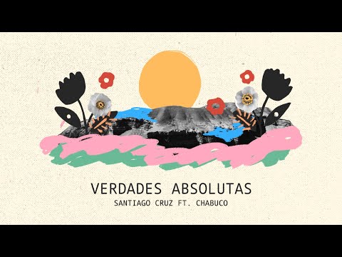 Santiago Cruz - Verdades Absolutas –Capítulo 11– ft. Chabuco