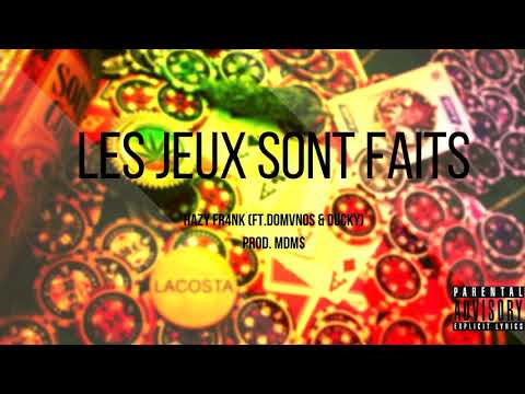 Hazy Fr4nk - Les Jeux Sont Faits , Feat. Domvnos & Ducky (Prod. MDM$)