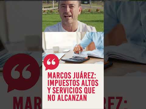 Marcos Juárez: Impuestos altos y servicios que no alcanzan