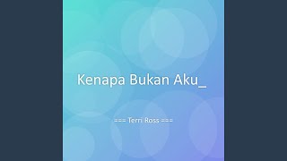 Download lagu Kenapa Bukan Aku_ mp3