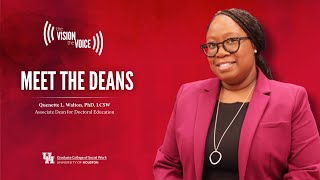 The Vision the Voice | Meet the Deans - Dr. Quenette Walton, Associate Dean of Doctoral Education