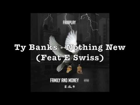 Ty Banks - Nothing New (Feat. E Swiss) [Family and Money 1 Mixtape]