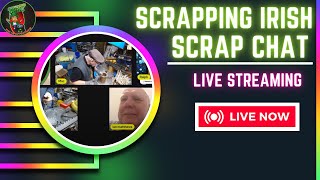 Sunday Scrap Chat Live With Scrapping Irish & Friends