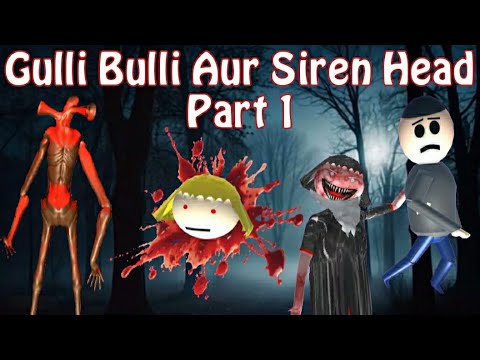 Gulli Bulli Aur Siren Head Part 1 | Gulli Bulli Horror Story | Android Horror Games | 3D Animation 