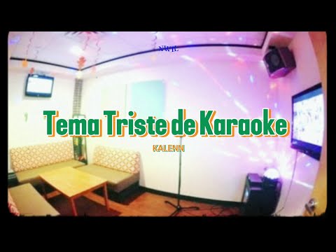 Tema triste de karaoke ♡ Kalenn