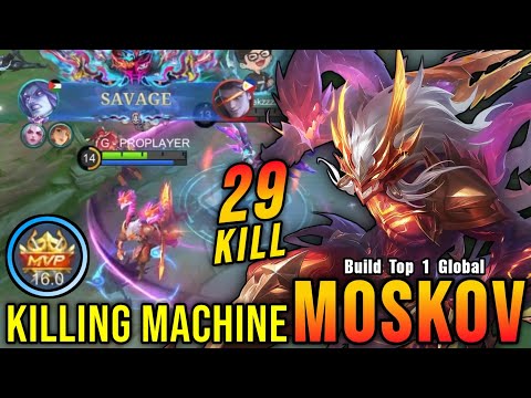 29 Kills + SAVAGE!! Killing Machine Moskov MVP 16.0 Points!! - Build Top 1 Global Moskov ~ MLBB