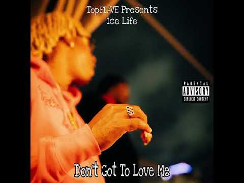 Don’t Got To Love Me (Ice Life 59)