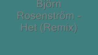 Björn Rosenström - Het (Remix)