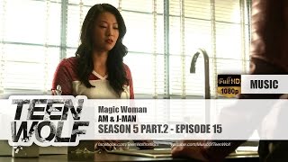 AM & J-MAN - Magic Woman | Teen Wolf 5x15 Music [HD]