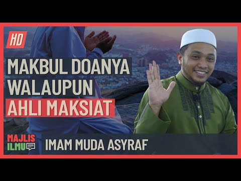 Imam Muda Asyraf - Makbul Doanya Walaupun Ahli Maksiat