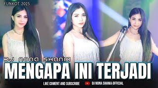 Download lagu FUNKOT - MENGAPA INI TERJADI 2025[ ARIEF ] BY: DJ NONA SHANIA mp3