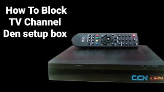 How to Block TV Channel in Den Setup Box