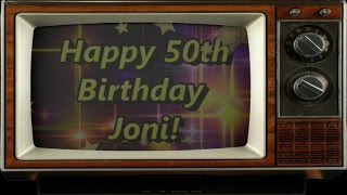 Joni's 50th Birthday Montage - Baby pictures, Live video, and more