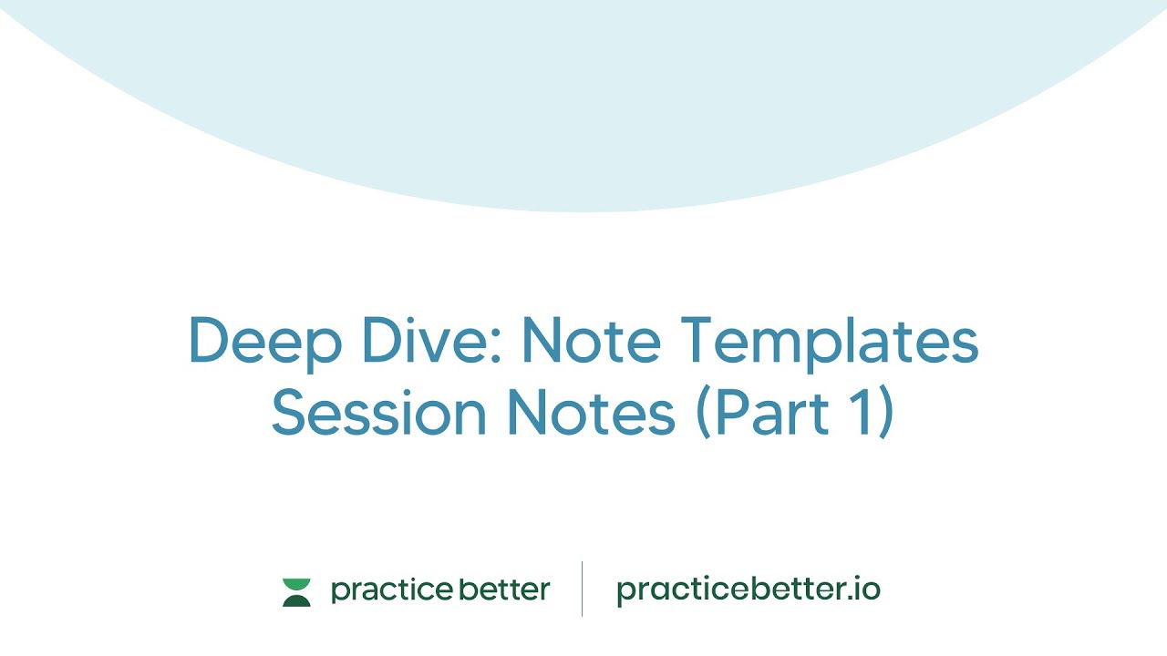 Deep Dive Note Templates Session Notes (Part 1)