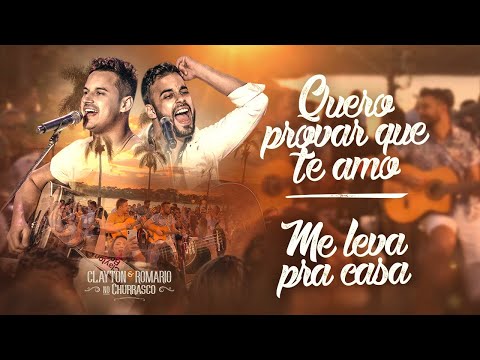 Quero Provar Que Te Amo  Me Leva Pra Casa (pot-pourri) - Clayton e Romario