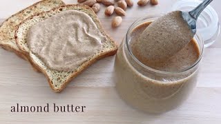 One Ingredient Almond Butter