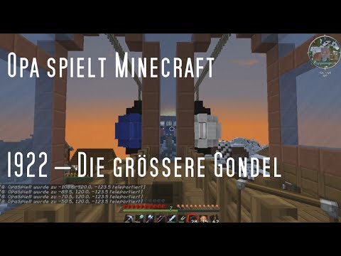 Opa spielt Minecraft 1922 – Die größere Gondel