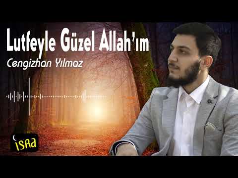 Cengizhan Yılmaz - Lutfeyle Güzel Allah'ım | Yeni 2019
