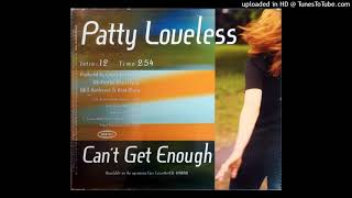 Patty Loveless -- Can&#39;t Get Enough