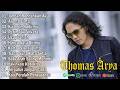 TOP LAGU THOMAS ARYA TERBARU 2026 Lagu Slow Rock Terpopuler 2026 Enak Didengar