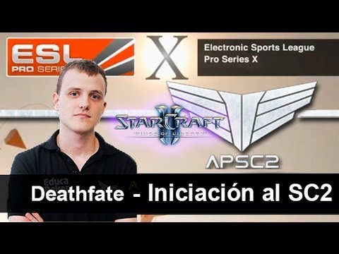 EPS X - Iniciación al StarCraft 2 con Deathfate - EPS Experience ECI '13