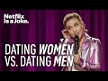 Dating Women Vs Dating Men Taylor Tomlinson Have It All Netflix Is A Joke