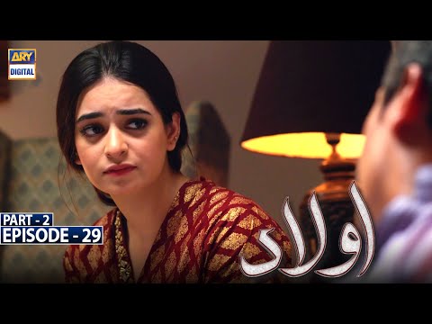 Aulaad Episode 29 | Part 2 | Presented By Brite | 25th May 2021 | ARY Digital Drama