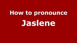How to pronounce Jaslene